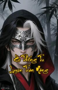 Hệ Thống Tu Luyện Toàn Năng: Xuyên Không Vô Hạn Đỉnh Phong Vô Đối