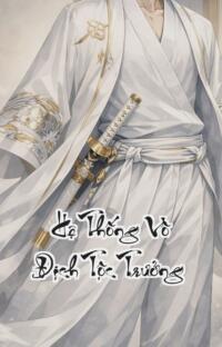 Hệ Thống Vô Địch Tộc Trưởng: Xuyên Không Vô Hại Đỉnh Phong Vô Đối