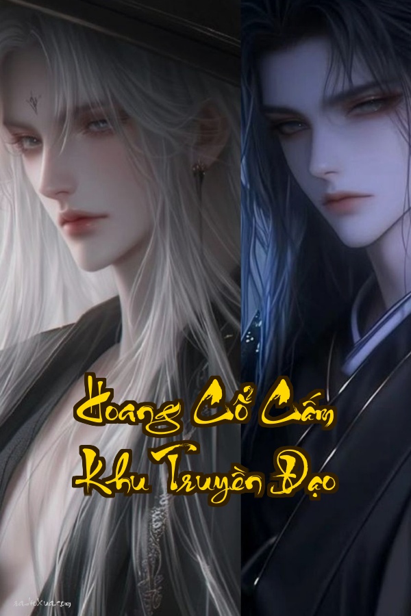 Hoang Cổ Cấm Khu Truyền Đạo: Thánh Vương hạ thế khai mở kỷ nguyên đệ tử vô địch