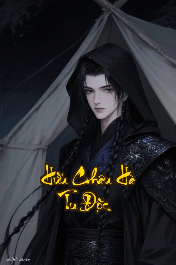 Hữu Châu Hà Tu Độc: Khi Nhọ Thành Nghiệp