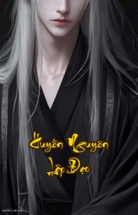 Huyền Nguyên Lập Đạo: Xuyên Không Hai Lần Đỉnh Phong Vũ Trụ