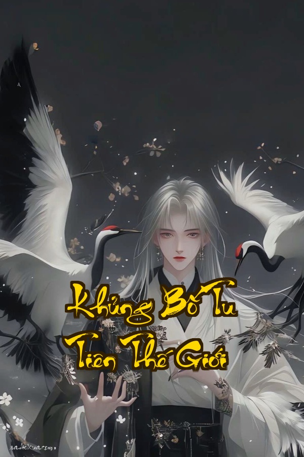 Khủng Bố Tu Tiên Thế Giới: Tuổi Thọ Tích Tắc Sinh Tử Ngàn Cân