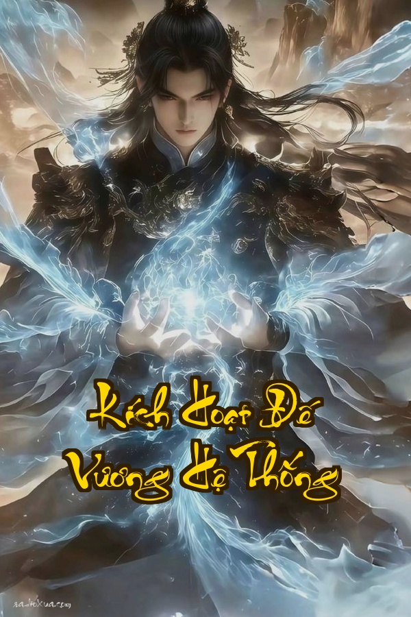 Kích Hoạt Đế Vương Hệ Thống: Triệu Hoán Điển Vi  Đỉnh Cao Quyền Lực Bắt Đầu Từ Một Tướng