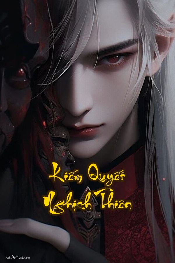 Kiếm Quyết Nghịch Thiên: Tình yêu hóa hận số mệnh đảo ngược