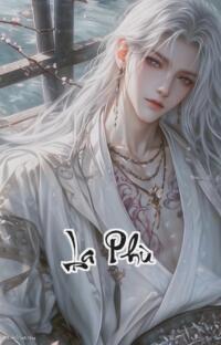 La Phù: Số phận nghiệt ngã trả giá bằng cả sinh mệnh