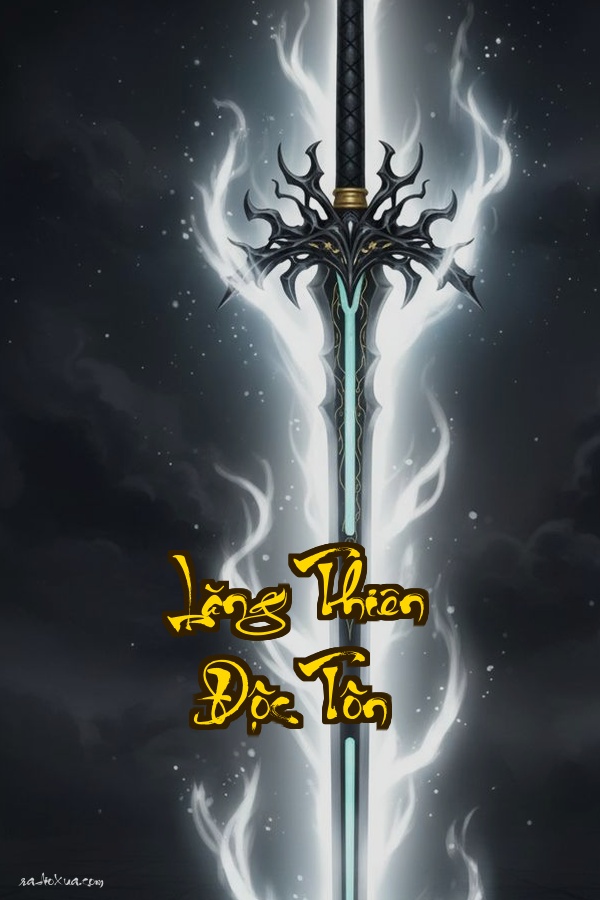 Lăng Thiên Độc Tôn: Kiếm Thánh Trọng Sinh  Đỉnh Phong Tam Giới