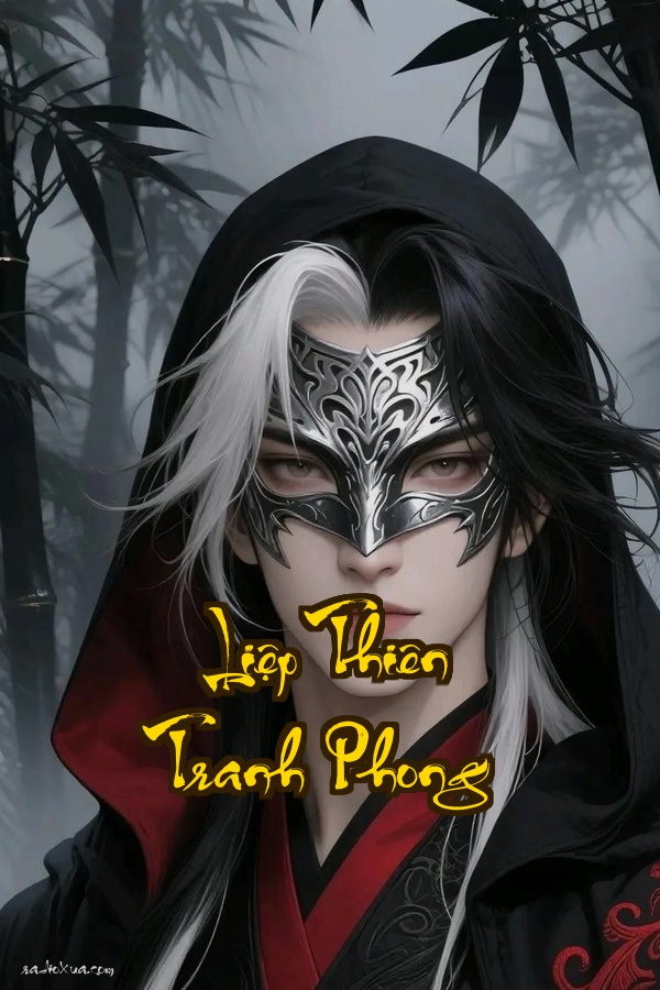 Liệp Thiên Tranh Phong: Khi vũ trụ tan vỡ kẻ mạnh sống sót