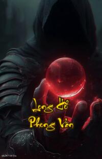 Long Hổ Phong Vân: Mười Năm Giang Hồ Một Kiếp Hận Thù