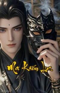 Ma Kiếm Lục: Tình kiếp ba đời một kiếm phá thiên