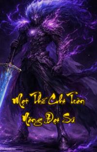 Mạt Thế Chi Toàn Năng Đại Sư: Sống lại nuốt chửng bóng tối