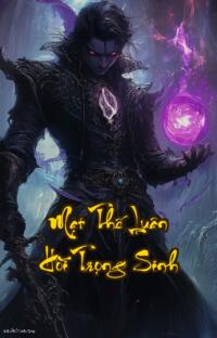 Mạt Thế Luân Hồi Trọng Sinh: Khi Hộp Pandora Mở Ra Địa Ngục Trỗi Dậy