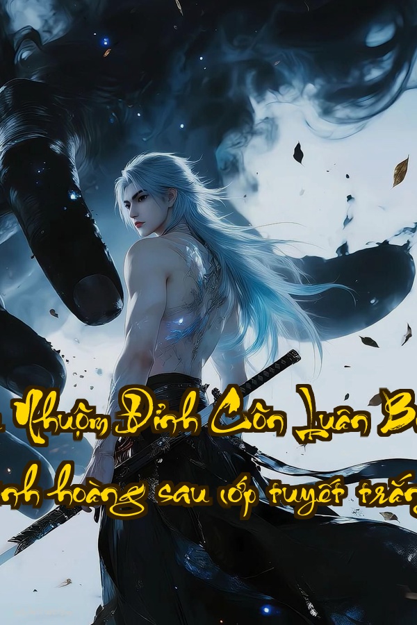 Máu Nhuộm Đỉnh Côn Luân  Bí mật kinh hoàng sau lớp tuyết trắng