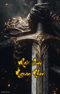Max Cấp Ngoan Nhân: Xuyên Không Báo Thù Đỉnh Phong Vô Đối