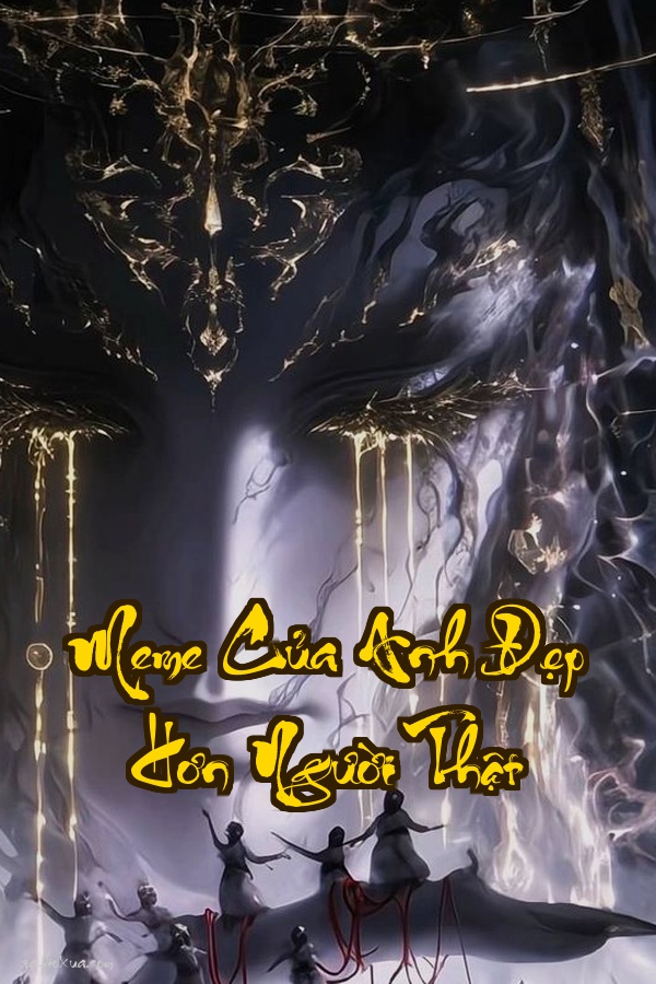 Meme Của Anh Đẹp Hơn Người Thật  Khi tình yêu bắt nguồn từ một hình ảnh