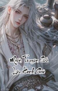 Miễn Truyện Sử Lưu Hành Giả: Ngàn Năm Vô Diện Một Kiếp Chứng Nhân