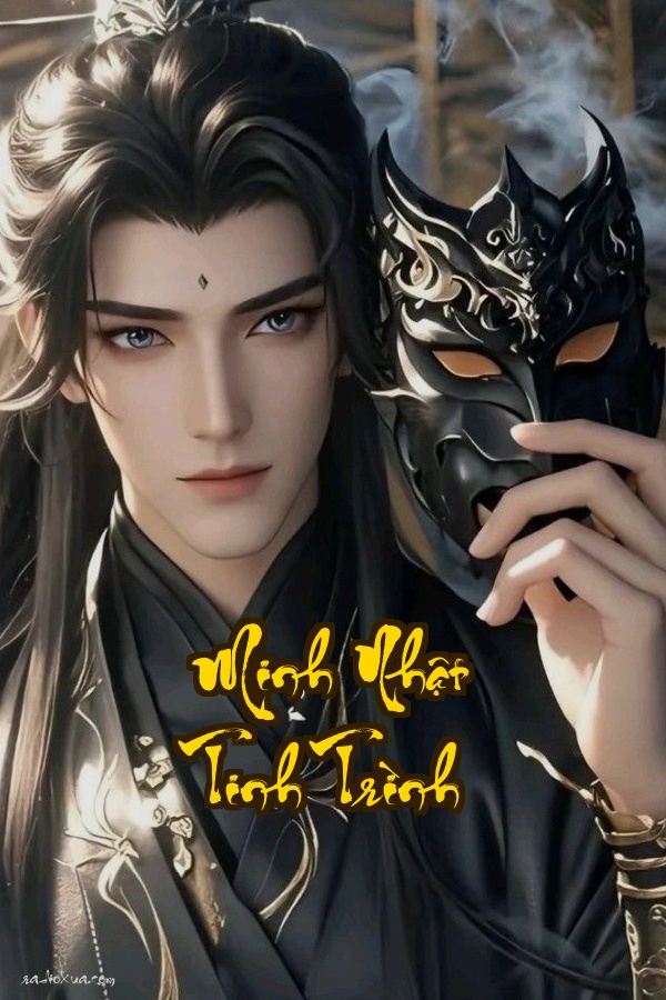 Minh Nhật Tinh Trình: Khi Giả Thành Thật Ai Biết Rõ Ràng