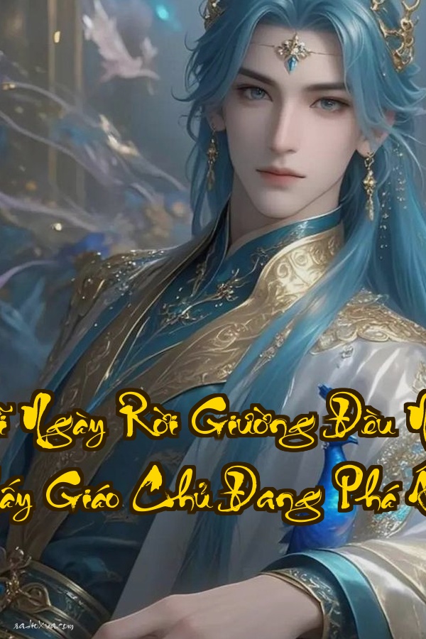 Mỗi Ngày Rời Giường Đều Nhìn Thấy Giáo Chủ Đang Phá Án  Khi Ma Đầu Quyết Định Giải Quyết Án