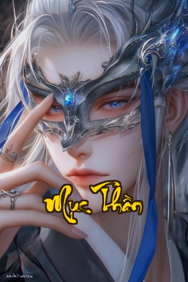 Mục Thần: Mười nghìn năm oán hận một đời báo thù