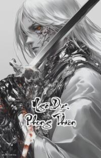 Ngã Dục Phong Thiên: Nếu Ta Muốn Thiên Không Thể Không