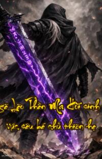 Ngã Lão Thần Ma  Hồi sinh từ vực sâu bá chủ thiên hạ