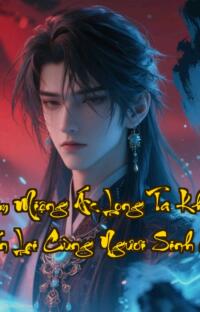 Ngậm Miệng Ác Long Ta Không Muốn Lại Cùng Ngươi Sinh Con  Tình ái cấm đoán bí mật trường sinh ám ảnh
