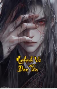 Nghịch Vũ Đan Tôn: Trùng sinh Đan Thánh bá đạo trở lại