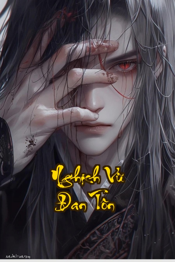 Nghịch Vũ Đan Tôn: Trùng sinh Đan Thánh bá đạo trở lại