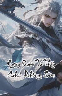 Ngụy Quân Tử Thấy Chết Không Sờn: Hắn Tìm Chết Thế Giới Mới Thức Tỉnh