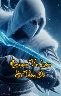 Nguyên Tôn Luân Hồi Thần Đế: Khi Luân Hồi Không Còn Là Định Mệnh