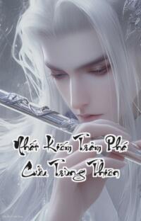 Nhất Kiếm Trảm Phá Cửu Trùng Thiên: Kiếp Nạn Đầy Trời Một Kiếm Chém Tan