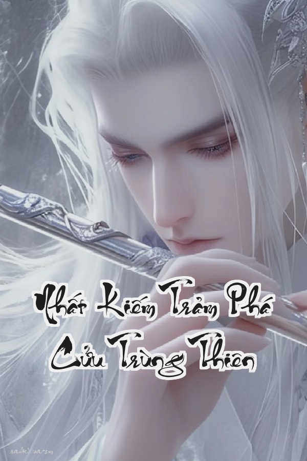 Nhất Kiếm Trảm Phá Cửu Trùng Thiên: Kiếp Nạn Đầy Trời Một Kiếm Chém Tan