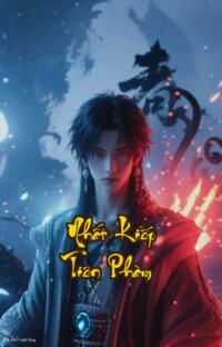 Nhất Kiếp Tiên Phàm: Đấu Trường Sinh Tử Nơi Khí Vận Bị Giẫm Đạp