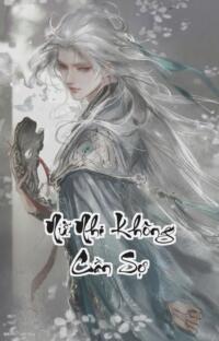 Nữ Nhi Không Cần Sợ: Vi Phụ Thế Gian Vô Địch  Cha Sẽ Giết Hết Kẻ Động Đến Con