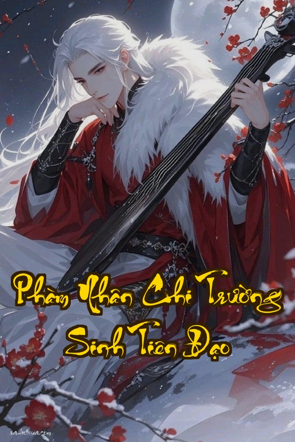 Phàm Nhân Chi Trường Sinh Tiên Đạo: Hắn copy buff Hàn Lập khóc ròng