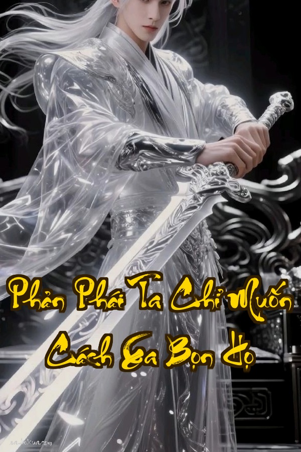 Phản Phái Ta Chỉ Muốn Cách Xa Bọn Họ: Đừng Hỏi Thế Giới Cần Gì Hãy Hỏi Ta Muốn Gì