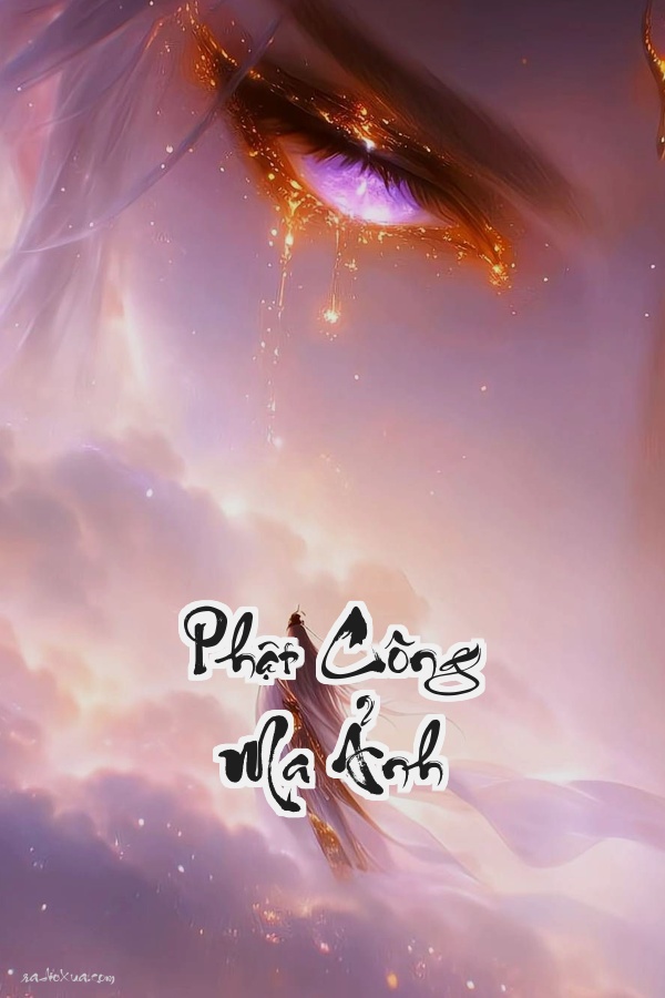 Phật Công Ma Ảnh: Khi bóng tối nuốt chửng ánh trăng