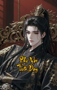 Phế Vật Trỗi Dậy: Có Hệ Thống Ta Tạo Phản Xưng Đế  Từ kẻ ăn xin đến bá chủ thiên hạ