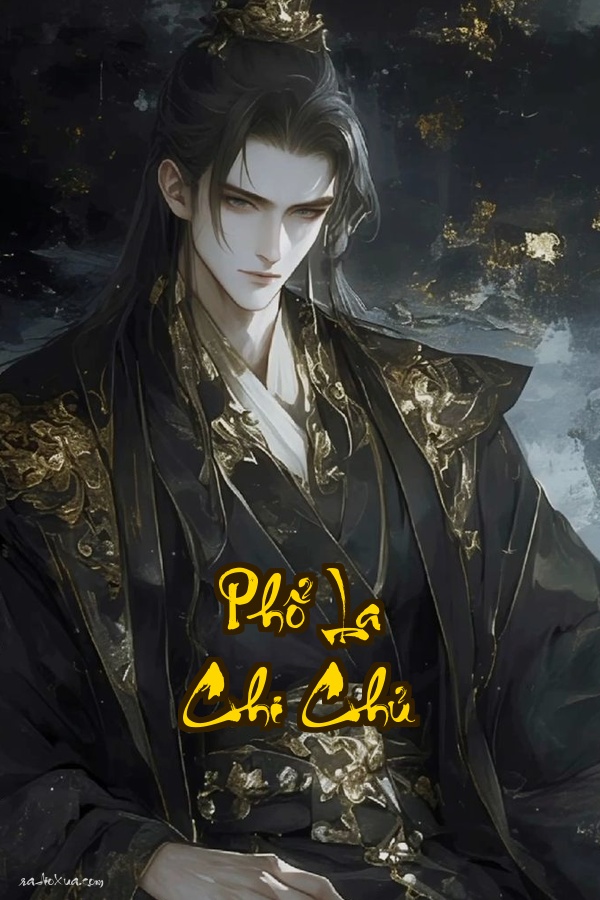 Phổ La Chi Chủ: Ai Sống Sót Ai Trở Thành Chúa Tể