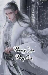 Phong Lưu Pháp Sư: Hồi sinh kiếp sát thủ gieo cấm dục thiên đường