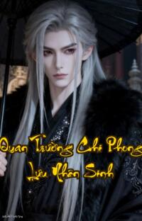 Quan Trường Chi Phong Lưu Nhân Sinh: Hồi sinh kiếp trước nắm giữ quyền lực