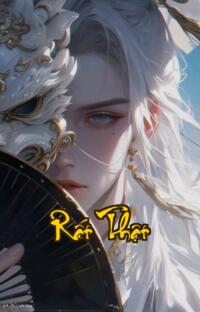 Rất Thật: Khi sự thật trần trụi hơn cả tưởng tượng