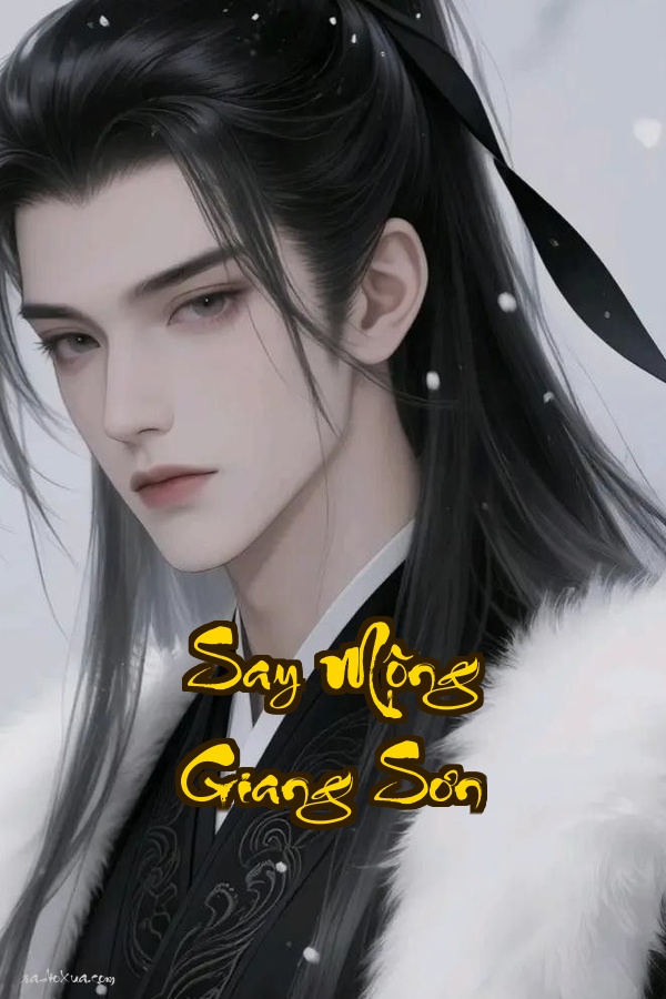 Say Mộng Giang Sơn: Đế Vương Hậu Cung Máu Và Hoa