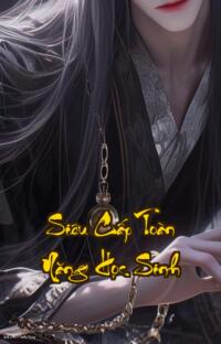 Siêu Cấp Toàn Năng Học Sinh: Một giọt máu vạn kiếp phong lưu