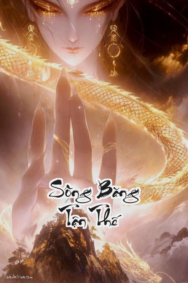 Sông Băng Tận Thế: Hắn Ta Tích Chữ Hàng Chục Tỷ Để Cả Thế Giới Gào Khóc