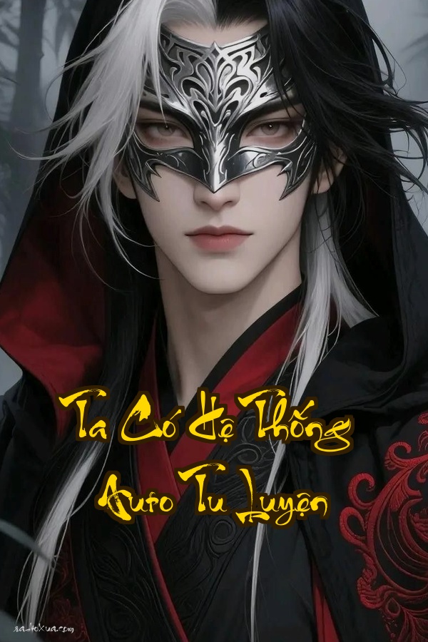 Ta Có Hệ Thống Auto Tu Luyện: Ngủ Một Giấc Đỉnh Phong Thiên Hạ