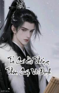 Ta Có Hệ Thống Thần Cấp Vô Địch: Thất Tình Lại Được Thần Ban Cho