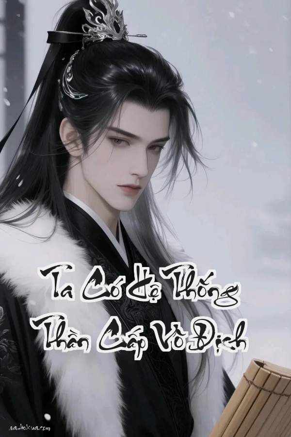 Ta Có Hệ Thống Thần Cấp Vô Địch: Thất Tình Lại Được Thần Ban Cho