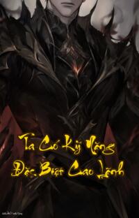 Ta Có Kỹ Năng Đặc Biệt Cao Lãnh  Xuyên Không Để Lạc Lối