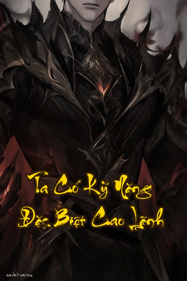 Ta Có Kỹ Năng Đặc Biệt Cao Lãnh  Xuyên Không Để Lạc Lối