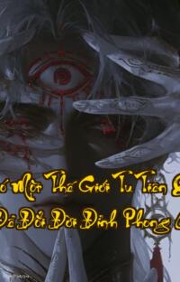 Ta Có Một Thế Giới Tu Tiên  Xuyên Không Để Đổi Đời Đỉnh Phong Chờ Bạn